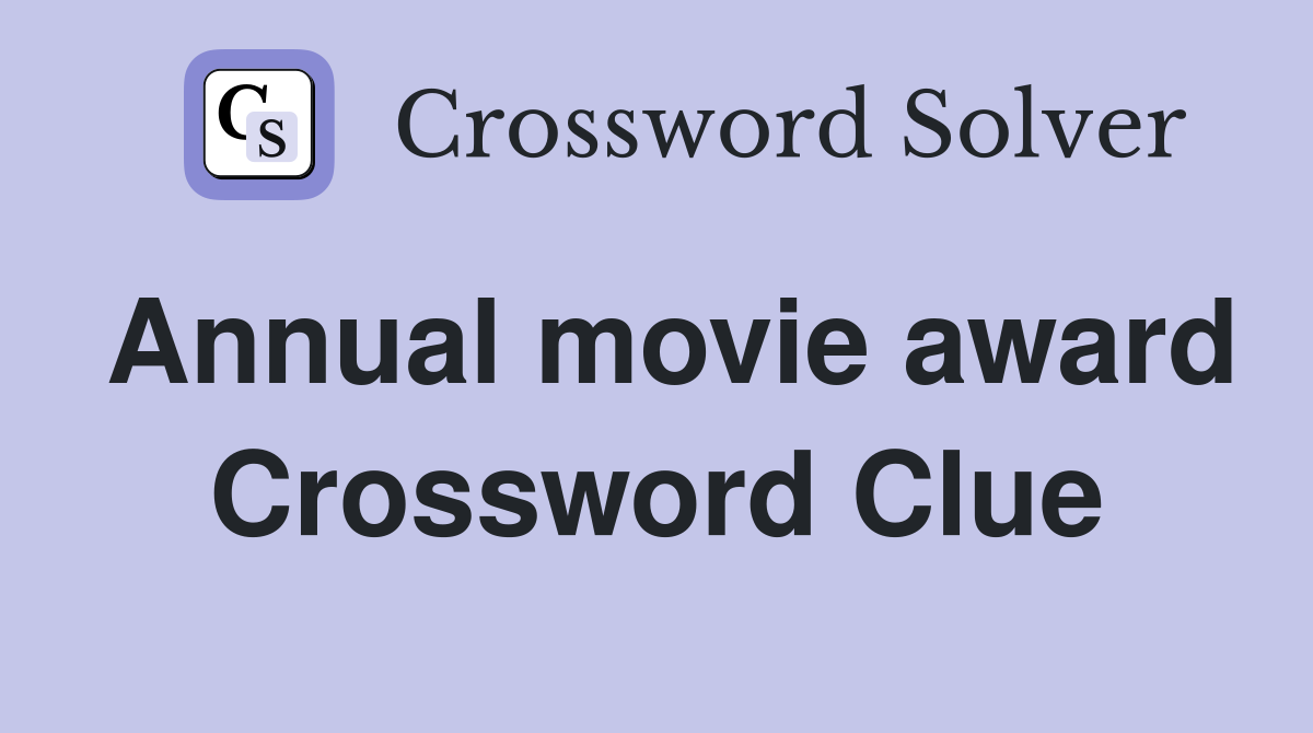 Annual movie award Crossword Clue Answers Crossword Solver
